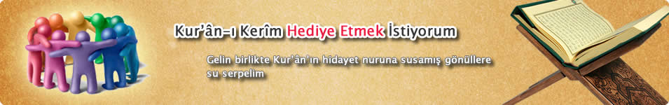 kuran-ikerim hediye etmek istiyorum, hediyeleşmek, ihtiyaç sahibi müslümanlar